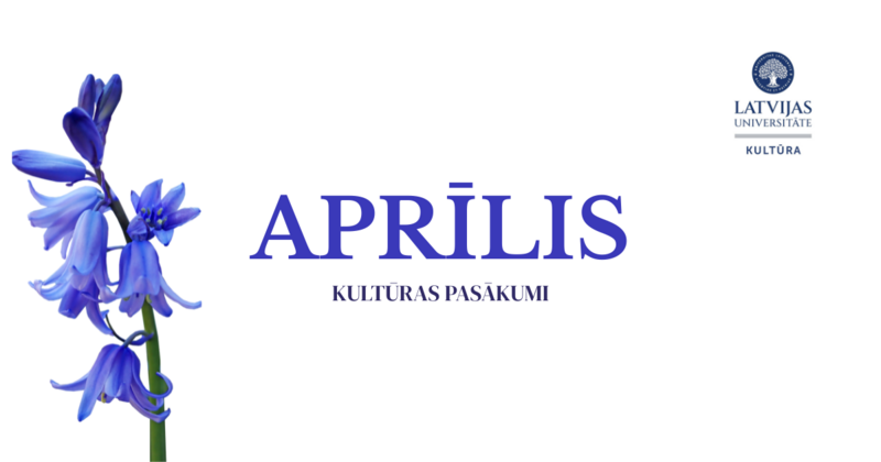 LU Kultūras centra aprīļa pasākumu afiša